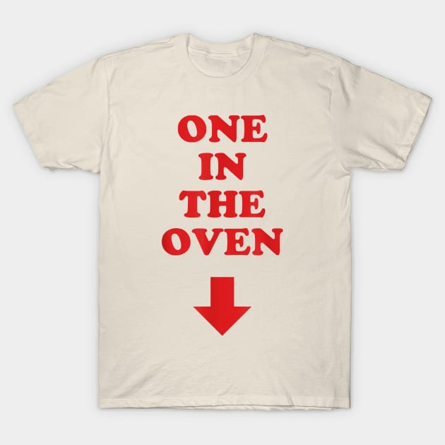 One in the Oven T-Shirt by That Junkman's Shirts and more!